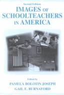 Images of schoolteachers in America by Pamela Bolotin Joseph, Gail E. Burnaford
