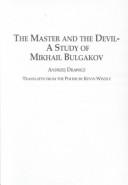 Cover of: The Master and the Devil: a study of Mikhail Bulgakov