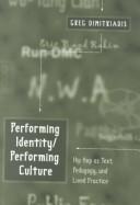 Performing identity/performing culture by Greg Dimitriadis