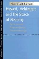 Cover of: Husserl, Heidegger, and the space of meaning by Steven Galt Crowell