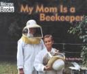 Cover of: My mom is a beekeeper