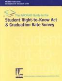 The AACRAO guide to the Student Right-to-Know Act and the graduation rate survey 2000 by Carol H. Fuller