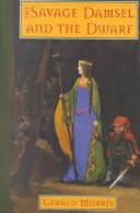 Cover of: The savage damsel and the dwarf by Gerald Morris