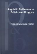 Linguistic politeness in Britain and Uruguay by Rosina Márquez-Reiter