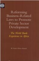 Cover of: Reforming business-related laws to promote private sector development by W. Paatii Ofosu-Amaah