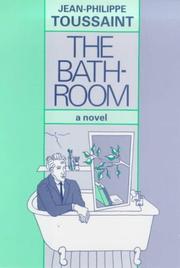 Cover of: The Bathroom by Jean-Philippe Toussaint, Jean-Philippe Toussaint