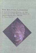 Cover of: The Galatian Language: A Comprehensive Survey of the Language of the Ancient Celts in Greco-Roman Asia Minor