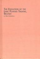 Cover of: The evolution of the Lyric Players Theatre, Belfast by Roy Connolly