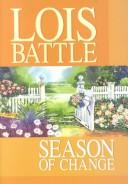 Cover of: Season of change by Lois Battle