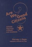 Cover of: Are we good citizens? by Harvey J. Kaye