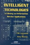 Cover of: Intelligent technologies in library and information service applications by F. Wilfrid Lancaster