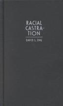 Cover of: Racial castration by David L. Eng