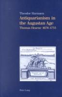 Antiquarianism in the Augustan age by Theodorus Hendrikus Bernardus Maria Harmsen