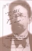Cover of: "I take your hand in mine-- ": a play suggested by the love letters of Anton Chekhov and Olga Knipper