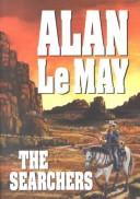 Cover of: The searchers by Alan LeMay, Alan Le May, Alan LeMay