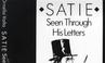 Cover of: Satie Seen Through His Letters