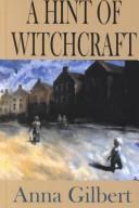 Cover of: A hint of witchcraft by Anna Gilbert