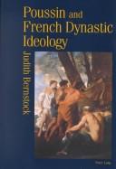 Poussin and French dynastic ideology by Judith E. Bernstock