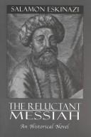 Cover of: The reluctant Messiah: an historical novel