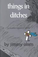 Cover of: Things in ditches by Jimmy Olsen
