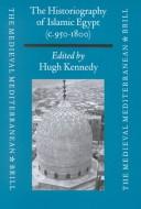 Cover of: The historiography of Islamic Egypt, c.950-1800