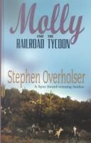 Cover of: Molly and the railroad tycoon by Stephen Overholser