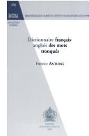 Cover of: Dictionnaire français-anglais des mots tronqués