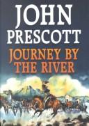 Cover of: Journey by the river by Prescott, John