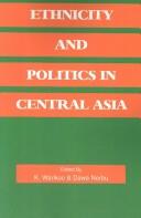 Cover of: Ethnicity and politics in Central Asia