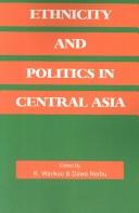 Cover of: Ethnicity and politics in Central Asia by edited by K. Warikoo, Dawa Norbu.