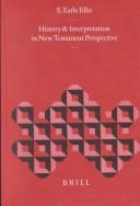 Cover of: History and interpretation in New Testament perspective by E. Earle Ellis