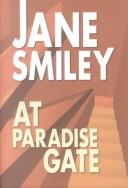 Cover of: At paradise gate by Jane Smiley, Jane Smiley