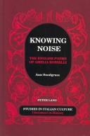 Cover of: Knowing noise: the English poems of Amelia Rosselli