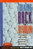 Cover of: Talking back to Ritalin: what doctors aren't telling you about stimulants for children