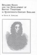 Cover of: Benjamin Keach and the development of Baptist traditions in seventeenth-century England by David A. Copeland
