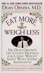 Cover of: Eat More, Weigh Less: Dr. Dean Ornish's Program for Losing Weight Safely While Eating Abundantly