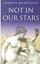Cover of: Not in our stars by Joanna Makepeace