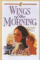 Cover of: Wings of the morning by Lori Wick