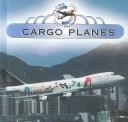 Cover of: Cargo planes by Kelly Baysura