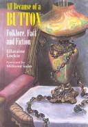 Cover of: All because of a button: folklore, fact, and fiction