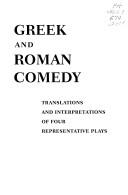 Cover of: Greek and Roman comedy: translations and interpretations of four representative plays