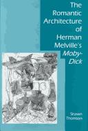Cover of: The Romantic architecture of Herman Melville's Moby-Dick