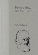 Cover of: Bernard Shaw and the French by Michel W. Pharand