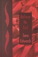 Cover of: Believe no evil by Jane Edwards