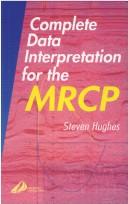 Complete data interpretation for the MRCP by Hughes, Steve MRCP