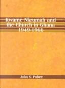 Cover of: Kwame Nkrumah and the Church in Ghana: 1949-1966