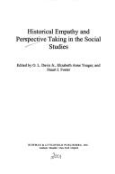 Cover of: Historical empathy and perspective taking in the social studies by edited by O.L. Davis Jr., Elizabeth Anne Yeager, and Stuart J. Foster.