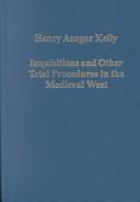 Cover of: Inquisitions and other trial procedures in the Medieval West by Henry Ansgar Kelly