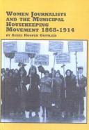 Cover of: Women journalists and the municipal housekeeping movement, 1868-1914 by Agnes Hooper Gottlieb