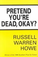 Cover of: Pretend you're dead, okay?